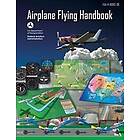 Federal Aviation Administration: Airplane Flying Handbook (Federal Aviation Administration)