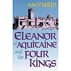 Amy Kelly: Eleanor of Aquitaine and the Four Kings