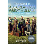 All Creatures Great and Small: The World of All Creatures Great &; Small
