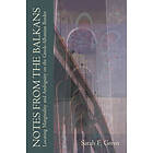 Sarah F Green: Notes from the Balkans