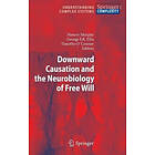 Nancey Murphy, George F R Ellis, Timothy O'Connor: Downward Causation and the Neurobiology of Free Will