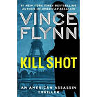 Vince Flynn: Kill Shot: An American Assassin Thriller