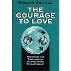 Stephen G Gilligan: The Courage to Love