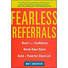 Matt Anderson: Fearless Referrals: Boost Your Confidence, Break Down Doors, and Build a Powerful Client List