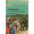 Oliver Kaplan: Resisting War