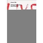 Wouter Davidts: Live or Die: Philippe Vandenberg and Bruce Nauman