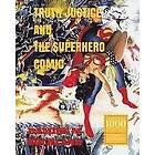 Damien M Buckland: Truth Justice and the Superhero Comic: 1000 Copy Limited Edition