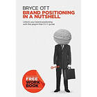 Bryce Ott: Brand Positioning in a Nutshell: Unlock your brand positioning with this jargon-free D-Y-I guide