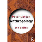 Peter Metcalf: Anthropology: The Basics