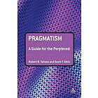 Professor Robert B Talisse, Scott Aikin: Pragmatism: A Guide for the Perplexed