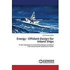 S M Rashidul Hasan: Energy Efficient Design for Inland Ships