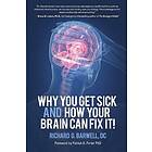 Richard Barwell: Why You Get Sick and How Your Brain Can Fix It!