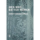 Adam Edward Jukes: Men Who Batter Women