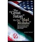 William O Beeman: The Great Satan vs. the Mad Mullahs