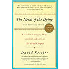 David Kessler: The Needs of the Dying: A Guide for Bringing Hope, Comfort, and Love to Life's Final Chapter