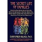 Evan Imber-Black: The Secret Life of Families: Making Decisions about Secrets: When Keeping Secrets Can Harm You, Heal You-And How to Know t