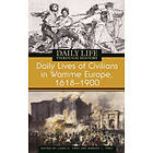 Linda S Frey, Marsha L Frey: Daily Lives of Civilians in Wartime Europe, 1618-1900