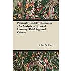 John Dollard: Personality and Psychotherapy An Analysis in Terms of Learning, Thinking, And Culture