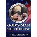 James Beverley: God's Man in the White House