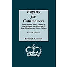 Roderick W Stuart: Royalty for Commoners. The Complete Known Lineage of John Gaunt, Son Edward III, King England, and Queen Philippa. Fourth