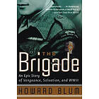 Howard Blum, Inc Hardscrabble Entertainment: The Brigade: An Epic Story of Vengeance, Salvation, and WWII