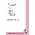 Robert Rosen: Essays on Life Itself