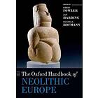 Chris Fowler: The Oxford Handbook of Neolithic Europe