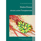 Uwe Auf Der Strasse: Shadow Disease chronic active Toxoplasmosis