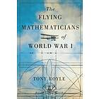 Tony Royle: The Flying Mathematicians of World War I