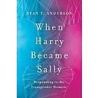 Ryan T Anderson: When Harry Became Sally