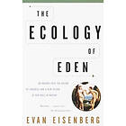 Evan Eisenberg: The Ecology of Eden: An Inquiry Into the Dream Paradise and a New Vision Our Role in Nature