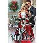Jess Michaels: Mismatched Under the Mistletoe