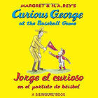 Rey H A Rey: Jorge El Curioso En Partido De Beisbol/Curious George At The Baseball Game (Bilingual Edition)