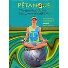 Kris B Martens, B W Putman: Pétanque: The Greatest Game You Never Heard Of: Beyond Bocce, Elegant & Intelligent French of Boules