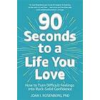 Dr Joan Rosenberg: 90 Seconds to a Life You Love