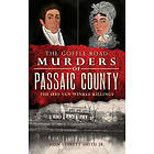 Don Everett Smith Jr: The Goffle Road Murders of Passaic County: 1850 Van Winkle Killings