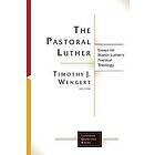 Timothy J Wengert: The Pastoral Luther