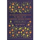 Meir Shalev: My Russian Grandmother and her American Vacuum Cleaner: A Family Me