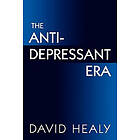 David Healy: The Antidepressant Era