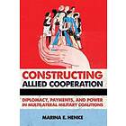 Marina E Henke: Constructing Allied Cooperation