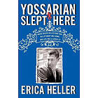 Erica Heller: Yossarian Slept Here: When Joseph Heller Was Dad, the Apthorp Home, and Life a Catch-22