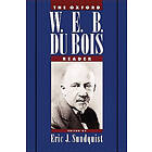 W E B DuBois: The Oxford W.E.B. DuBois Reader