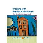 Andrew Turnell: Working with Denied Child Abuse: The Resolutions Approach