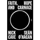 Nick Cave, Seán O'Hagan: Faith, Hope and Carnage