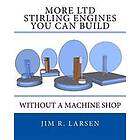 More Ltd Stirling Engines You Can Build Without a Machine Shop