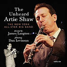 New York All-Star Big Band & Dan Levinson · Unheard Artie Shaw CD