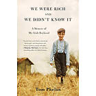 Tom Phelan: We Were Rich and Didn't Know It