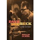 Philip Clark: Dave Brubeck: A Life in Time