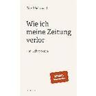 Birk Meinhardt: Wie ich meine Zeitung verlor