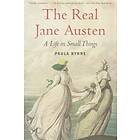 Paula Byrne: The Real Jane Austen: A Life in Small Things